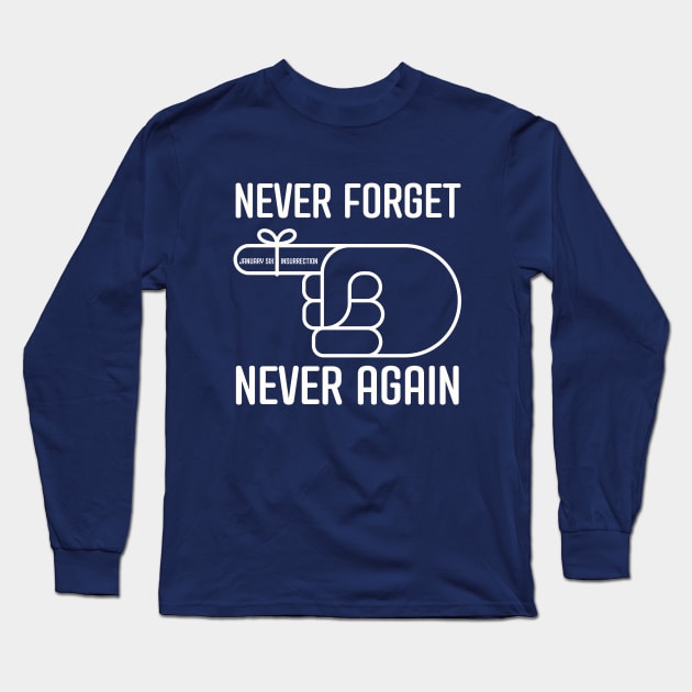 Never Forget January Sixth Long Sleeve T-Shirt by TJWDraws